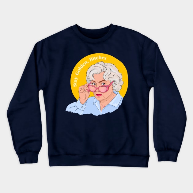 Stay Golden Bitches Crewneck Sweatshirt by FabulouslyFeminist